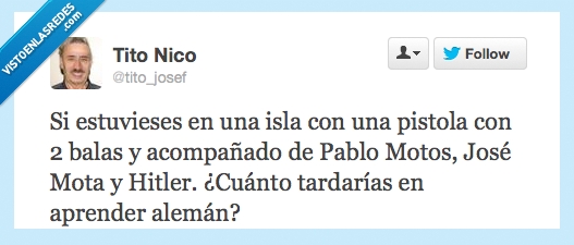 isla,pistola,balas,pablo motos,jose mota,hitler,aleman
