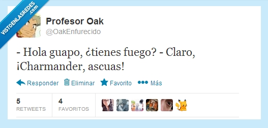 ascuas,charmander,ligar. pedir fuego,oakenfurecido