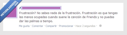 absurdo,frustración,friends,palmadas,serie