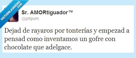 adelgace,gofre,chocolate,tonterías,rayaros,dejad