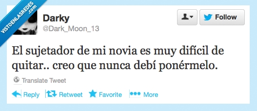 sujetadores,novia,yo,quitar,nunca,debí,habermelo,puesto,ponermelo