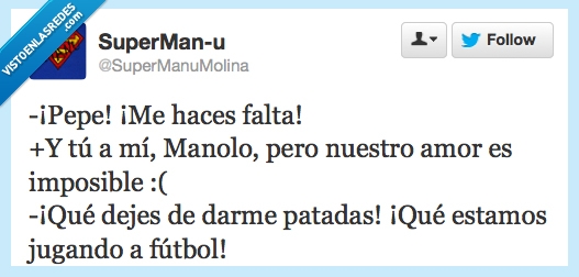 manolo y tal,pepe,amor,futbol,falta