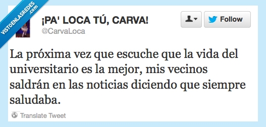 noticias,vecinos,locura,fácil,universitario,vida,saludaba,siempre