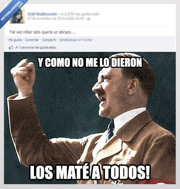 hitler,fuhrer,facebok,abrazo,queria,dieron,mate,matar,todos