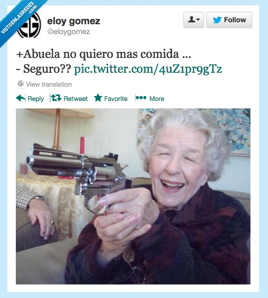 no quiero,mas,abuela,comida,pistola,disparar