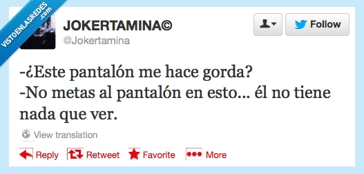 pantalón,gorda,culpa,obesa,humor