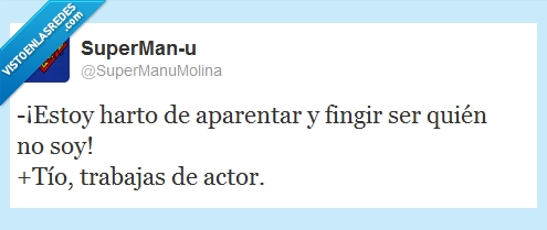 actor,fingir,ser quién no soy,aparentar,trabajo