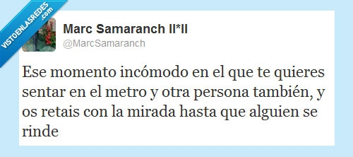 rendición,asiento,duelo de miradas,metro