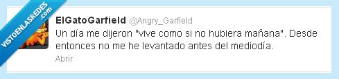 vivir,levantarse,tomárselo literalmente,mediodía,Mañana