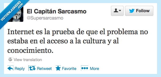 cultura,Teniendo tanto acceso a la información y sigue estando lleno de personas incultas,internet,conocimiento,información,acceso