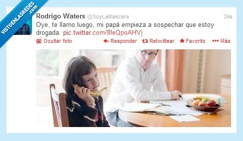 platano,drogando,papá,hablar,movil,luego,padre,sospecha,drogada