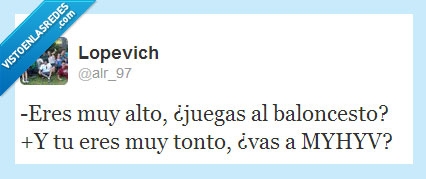 pregunta,cansino,alto,baloncesto,myhyv,tonto