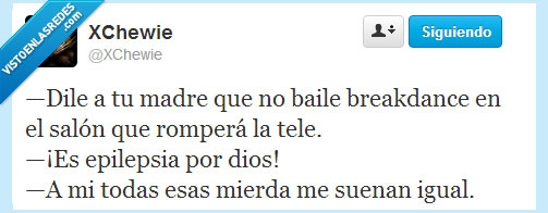 bailar,epilepsia,televisor,romper,madre,iguales