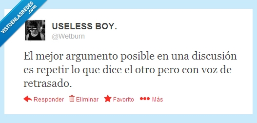 voz de retrasado,discusion,twitter,wetburn,verdad verdadera