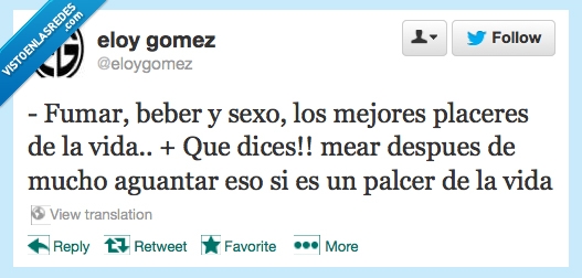 vida,placer,fumar,beber,pis,mear