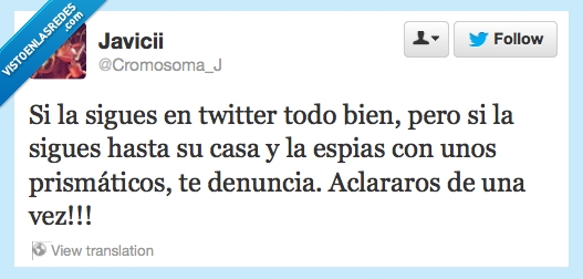 seguir,twitter,casa,acosador,denuncia,prismaticos,aclararos