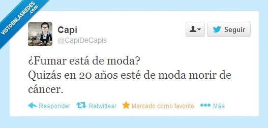 Tabaco,fumar,Es malo,Todo lo que va vuelve,Cáncer,Futuro,moda