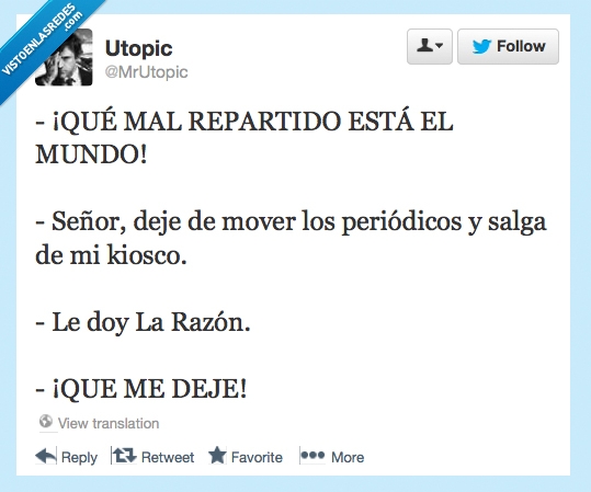 mal,repartido,mundo,razón,salga,kiosco