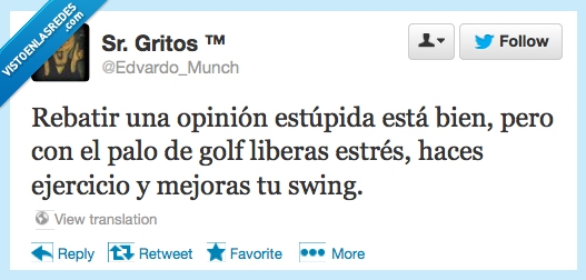 rebatir,opinion,estupida,palo de golf,hostia,palazo en la mollera,swing,mejoras
