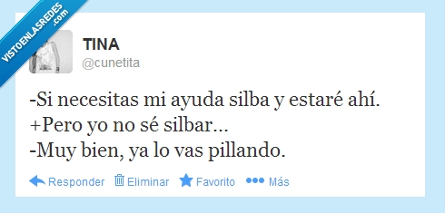 ayuda,silbar,indirecta,siempre,aqui