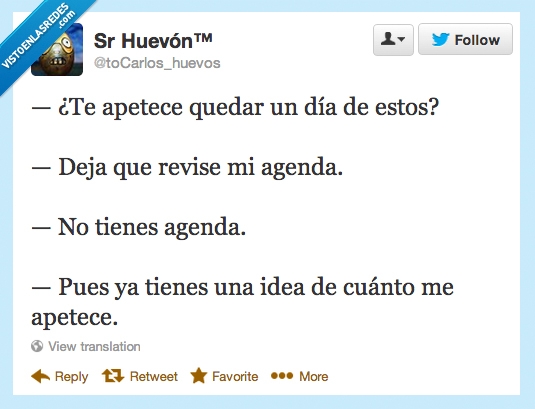 mirar,idea,tienes,tener,agenda,odiar,apetecer,quedar
