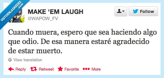 morir,hacer,gusta,algo,pille,trabajando,odio,odiar