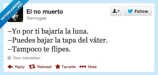 pases,tampoco,váter,tapa,baja,luna,bajaría,ti,por