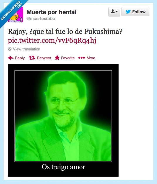 Rajoy,Fukushima,traigo,radioactivo,amor,os traigo amor,os traigo la paz,verde,simpson