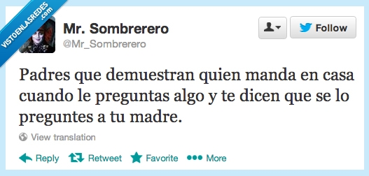 preguntaselo a tu madre,casa,manda,pregunta,madre,Padre