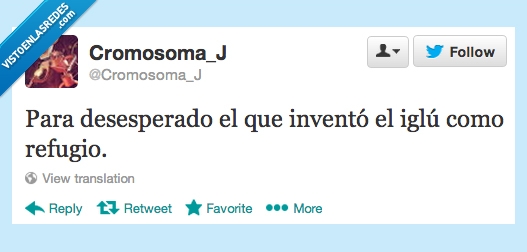 iglú,refugio,frio,proteger,desesperado,menuda idea