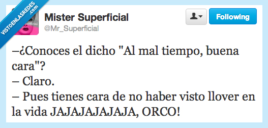 dicho,al mal tiempo buena cara,llover,fea,orco