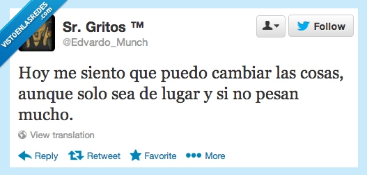 poco,pesa,lugar,cosa,cambiar,cambiando el mundo,mucho