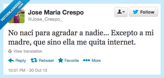 No,nacer,agradar,nadie,madre,internet,quitar