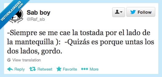 dos,suerte,cae,siempre,gordo,untar,lado,mantequilla