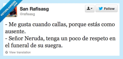 suegra,funeral,ausente,estas,callas,neruda,pablo