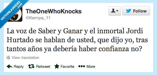 usted,saber y ganar,voz,tutear,juanjo cardenal,Inmortal,Jordi Hurtado,confianza