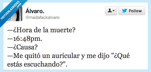 que,quitar,quito,hora,eso no se hace,muerte,auricular,escucha