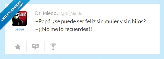 no me lo recuerdes,hijos,felicidad,mamá,Papá