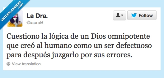 defectuoso,crear,omnipotente,logica,dios,hombre,juzgar,error