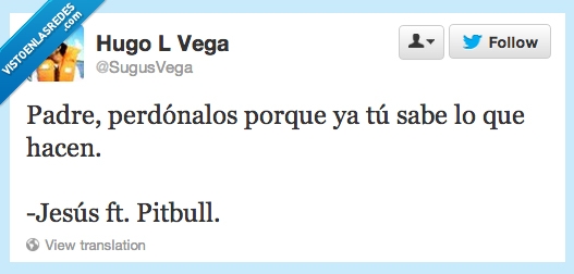 padre,perdonalos,ya su sabe,Pitbull,Jesus