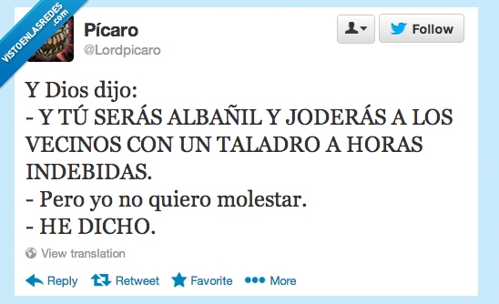 ganas de matar,pesado,vecino,ruido,creación,dios,taladro,molestar,Albañil