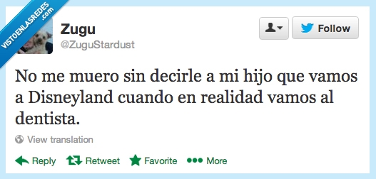 dentista,mentira,vamos,realidad,disneyland,hijo,padre