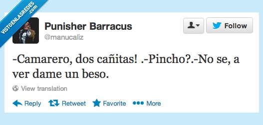 barba,pinchar,besito,dame,pincho,cañitas,dos,camarero