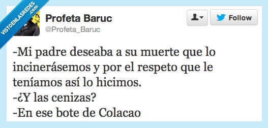padre,deseaba,muerte,incinerásemos,respeto,teníamos,hicimos,cenizas,bote,colacao