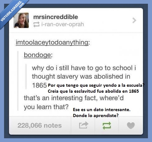 tumblr,esclavitud,escuela,aprender,dato