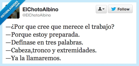 cree,merece,trabajo,estoy,preparada,porque,defínase,tres,palabras,cabeza,tronco,extremidades,llamaremos