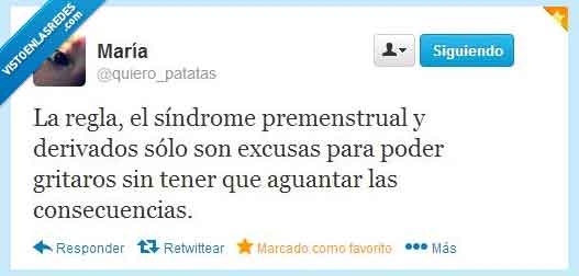patatas,quiero,gritar,premenstrual,regla,excusas
