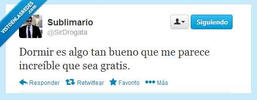 Dormir,Gratis,It's Free,Que siga así,Twitter