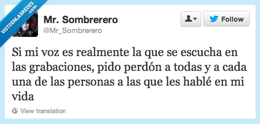 voz,misma,grabaciones,pido,perdón,todas,cada,una,hablé,vida,personas