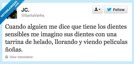 americanas,ñoñas,imagino,helado,llorar,peliculas,sensible,dientes